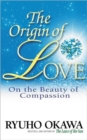 The Origin of Love : On the Beauty of Compassion - Book