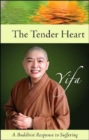 Tender Heart : A Buddhist Response to Suffering - Book