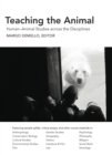 Teaching the Animal : Human-Animal Studies across the Disciplines - Book