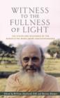 Witness to the Fullness of Light : The Vision and Relevance of the Benedictine Monk Swami Abhishiktananda - Book