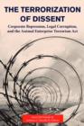 Terrorization of Dissent : Corporate Repression, Legal Corruption, and the Animal Enterprise Terrorism Act - Book