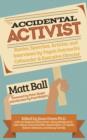 Accidental Activist : Stories, Speeches, Articles, and Interviews by Vegan Outreach's Cofounder & Executive Director - Book