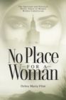 No Place for a Woman : The Spiritual and Political Power Abuse of Women within Catholicism - Book