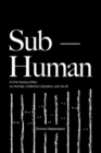 Sub-Human : A 21st-Century Ethic; on Animals, Collective Liberation, and Us All - Book