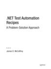 .NET Test Automation Recipes : A Problem-Solution Approach - Book