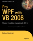 Pro WPF with VB 2008 : Windows Presentation Foundation with .NET 3.5 - Book