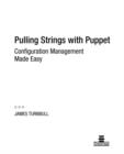 Pulling Strings with Puppet : Configuration Management Made Easy - Book