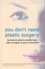 You Don't Need Plastic Surgery : The Doctor's Guide to Youthful Looks with No Surgery, No Pain, No Downtime - Book