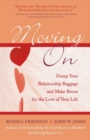 Moving On : Dump Your Relationship Baggage and Make Room for the Love of Your Life - Book