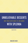 Marlene Koch's Unbelievable Desserts with Splenda Sweetener : Sweet Treats Low in Sugar, Fat, and Calories - eBook