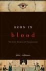 Born in Blood : The Lost Secrets of Freemasonry - Book