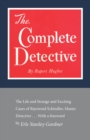 The Complete Detective : The Life and Strange and Exciting Cases of Raymond Schindler, Master Detective - Book