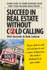 Succeed in Real Estate Without Cold Calling : Learn How to Earn $100,000 Your First Year Selling Real Estate! - Book