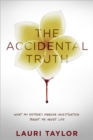 The Accidental Truth : What My Mother's Murder Investigation Taught Me About Life - Book