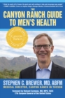 The Canyon Ranch Guide To Men's Health : A Doctor's Prescription for Male Wellness - Book