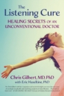 The Listening Cure : Healing Secrets of an Unconventional Doctor - Book
