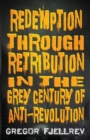 Redemption through Retribution in the Grey Century of Anti-Revolution - Book