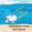 Gullet The Mullet : For both boys and girls ages 3-6 Grades: k-1. - Book