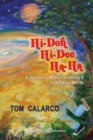 Hi-Doh Hi-Dee Ha-Ha : A Journey to Where Everything Is and Always Will Be - Book