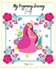 My Pregnancy Journey Diary : 40 Weeks Pregnancy Journal, The Baby Keepsake Book and Planner, My Happy Belly, Mommy To Be - Book
