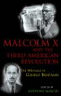 Malcolm X And The Third American Revolution : The Writings Of George Breitman - Book