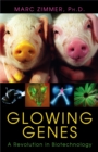 Glowing Genes : A Revolution In Biotechnology - Book