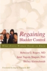 Regaining Bladder Control : What Every Woman Needs to Know - Book