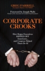 Corporate Crooks : How Rogue Executives Ripped Off Americans... and Congress Helped Them Do It! - Book