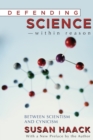 Defending Science-Within Reason : Between Scientism And Cynicism - Book