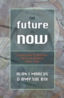 The Future Is Now : Science And Technology Policy in America Since 1950 - Book