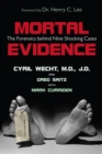 Mortal Evidence : The Forensics Behind Nine Shocking Cases - Book