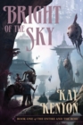 Bright of the Sky : Entire and the Rose Bk. 1 - Book