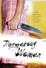 Dangerous Women : Why Mothers, Daughters, and Sisters Become Stalkers, Molesters, and Murderers - Book