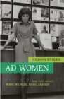 Ad Women : How They Impact What We Need, Want, and Buy - Book