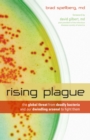 Rising Plague : The Global Threat from Deadly Bacteria and Our Dwindling Arsenal to Fight Them - Book