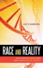Race and Reality : What Everyone Should Know about Our Biological Diversity - Book