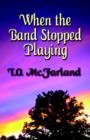 When the Band Stopped Playing - Book