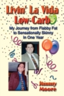 Livin' La Vida Low-Carb : My Journey From Flabby Fat to Sensationally Skinny in One Year - Book