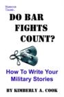 Do Bar Fights Count? How to Write Your Military Stories - Book