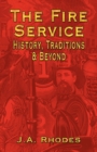 The Fire Service : History, Traditions & Beyond - Book