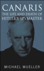Canaris : The Life and Death of Hitler's Spymaster - Book