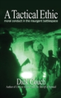 A Tactical Ethic : Moral Conduct in the Insurgent Battlespace - Book