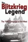 The Blitzkrieg Legend : The 1940 Campaign in the West - Book