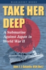 Take Her Deep : A Submarine Against Japan in World War II - Book