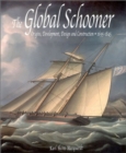 The Global Schooner : Origins, Development, Design and Construction, 1695-1845 - Book