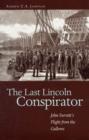 The Last Lincoln Conspirator : John Surratt's Flight from the Gallows - Book