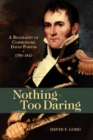 Nothing Too Daring : A Biography of Commodore David Porter, 1780-1843 - Book