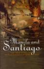 Manila & Santiago : The New Steel Navy in the Spanish-American War - Book