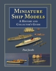 Miniature Ship Models : A History and Collectors Guide - Book