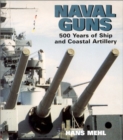 Naval Guns : 500 Years of Ship and Coastal Artillery - Book